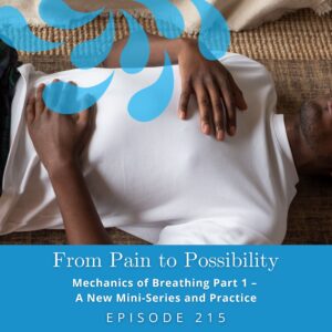 From Pain to Possibility with Susi Hately | Mechanics of Breathing Part 1 – A New Mini-Series and Practice