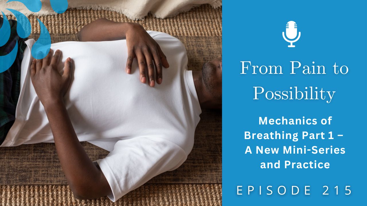 From Pain to Possibility with Susi Hately | Mechanics of Breathing Part 1 – A New Mini-Series and Practice