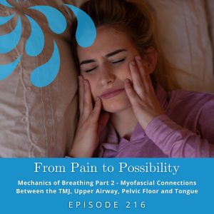 From Pain to Possibility with Susi Hately | Mechanics of Breathing Part 2 - Myofascial Connections Between the TMJ, Upper Airway, Pelvic Floor and Tongue