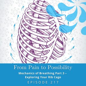 From Pain to Possibility with Susi Hately | Mechanics of Breathing Part 3 – Exploring Your Rib Cage