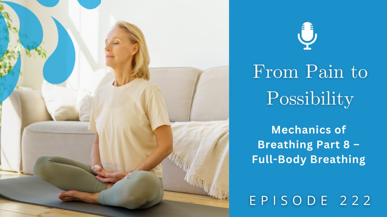From Pain to Possibility with Susi Hately | Mechanics of Breathing Part 8 – Full-Body Breathing