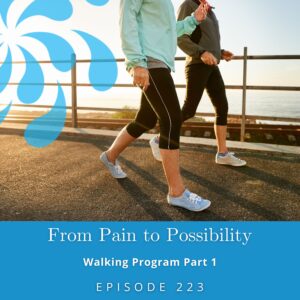 From Pain to Possibility with Susi Hately | Walking Program Part 1