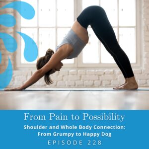 From Pain to Possibility with Susi Hately | Shoulder and Whole Body Connection: From Grumpy to Happy Dog