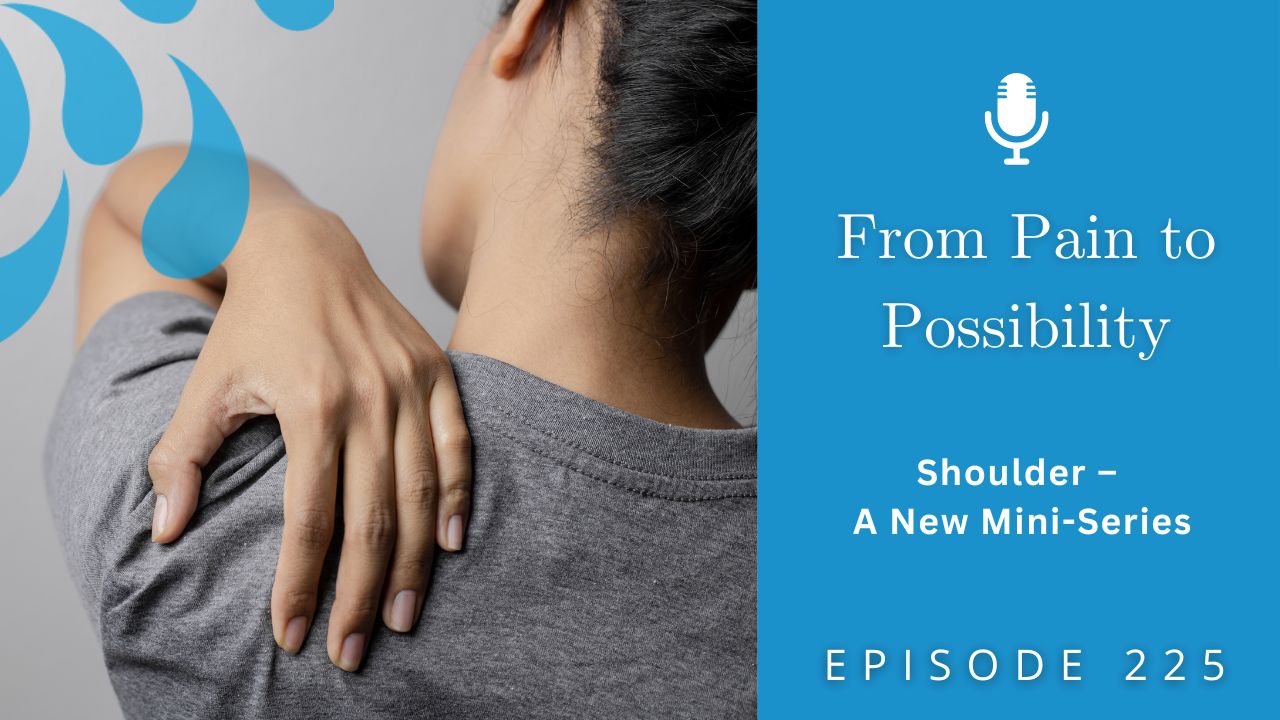From Pain to Possibility with Susi Hately | Shoulder – A New Mini-Series
