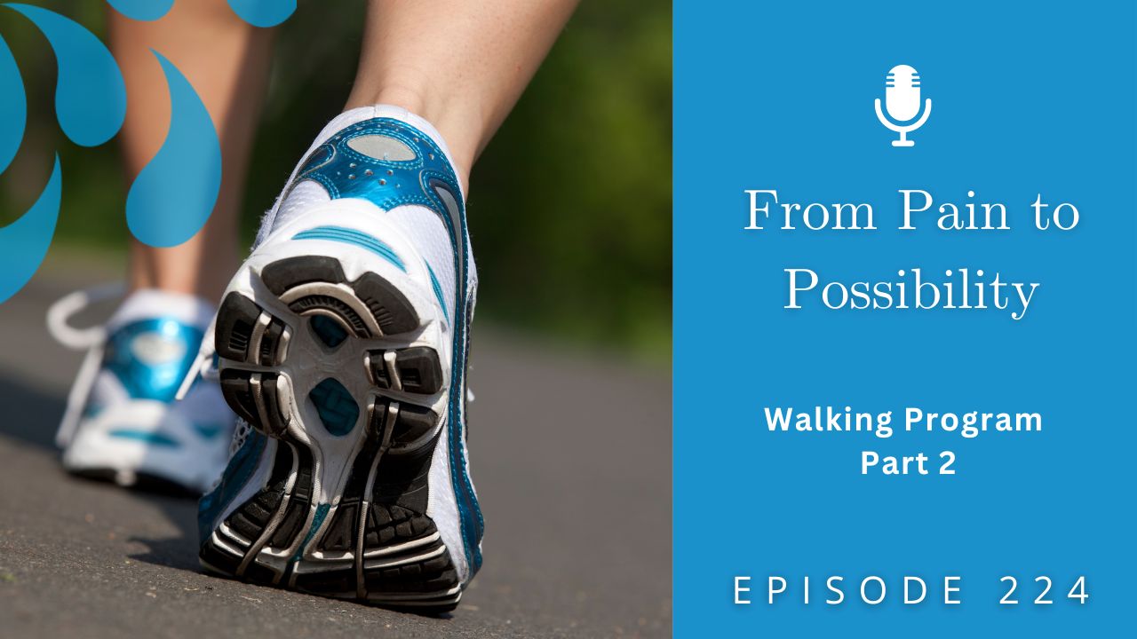 From Pain to Possibility with Susi Hately | Walking Program Part 2