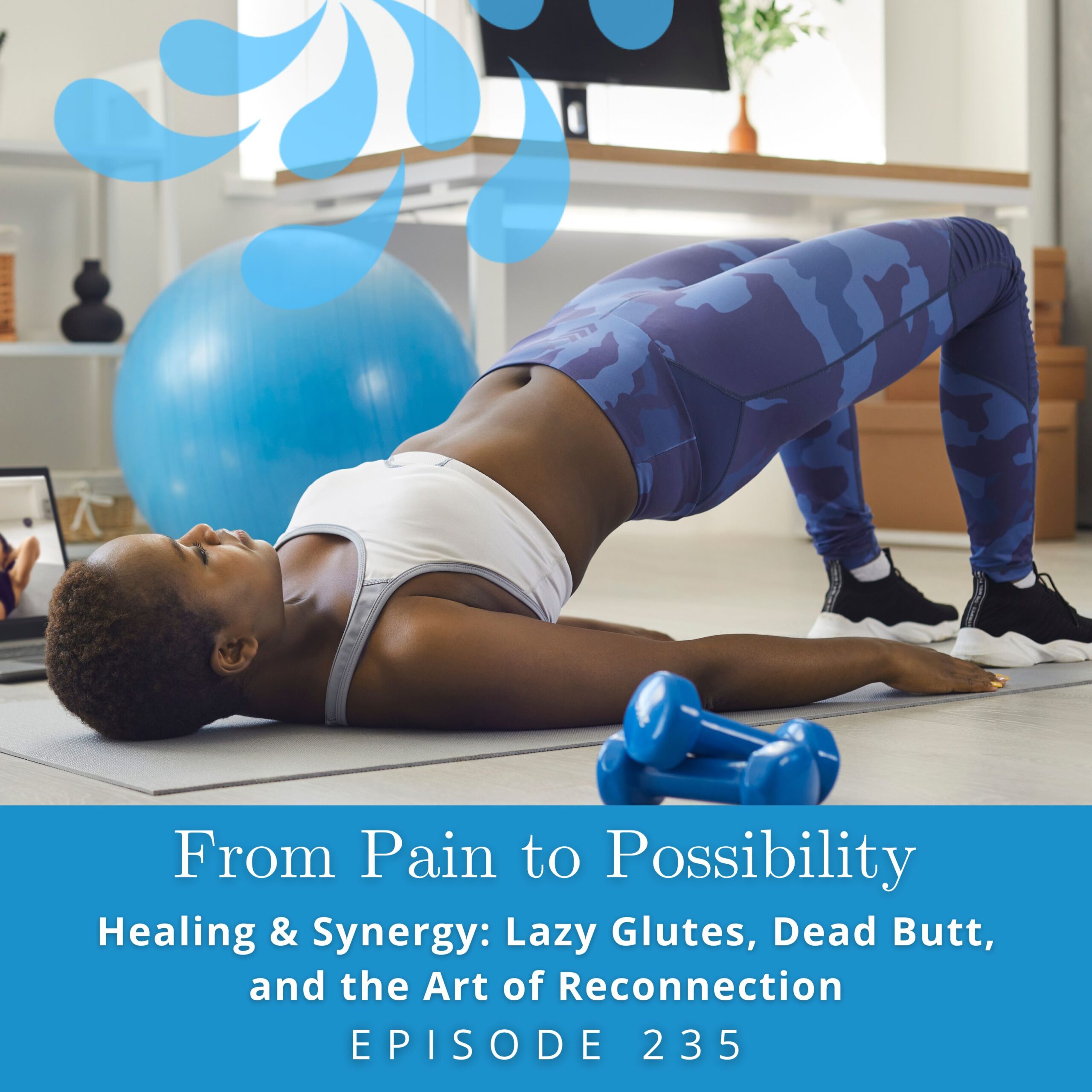 From Pain to Possibility with Susi Hately | Healing & Synergy: Lazy Glutes, Dead Butt, and the Art of Reconnection