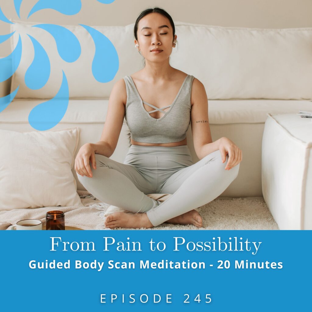 From Pain to Possibility with Susi Hately | Guided Body Scan Meditation - 20 Minutes