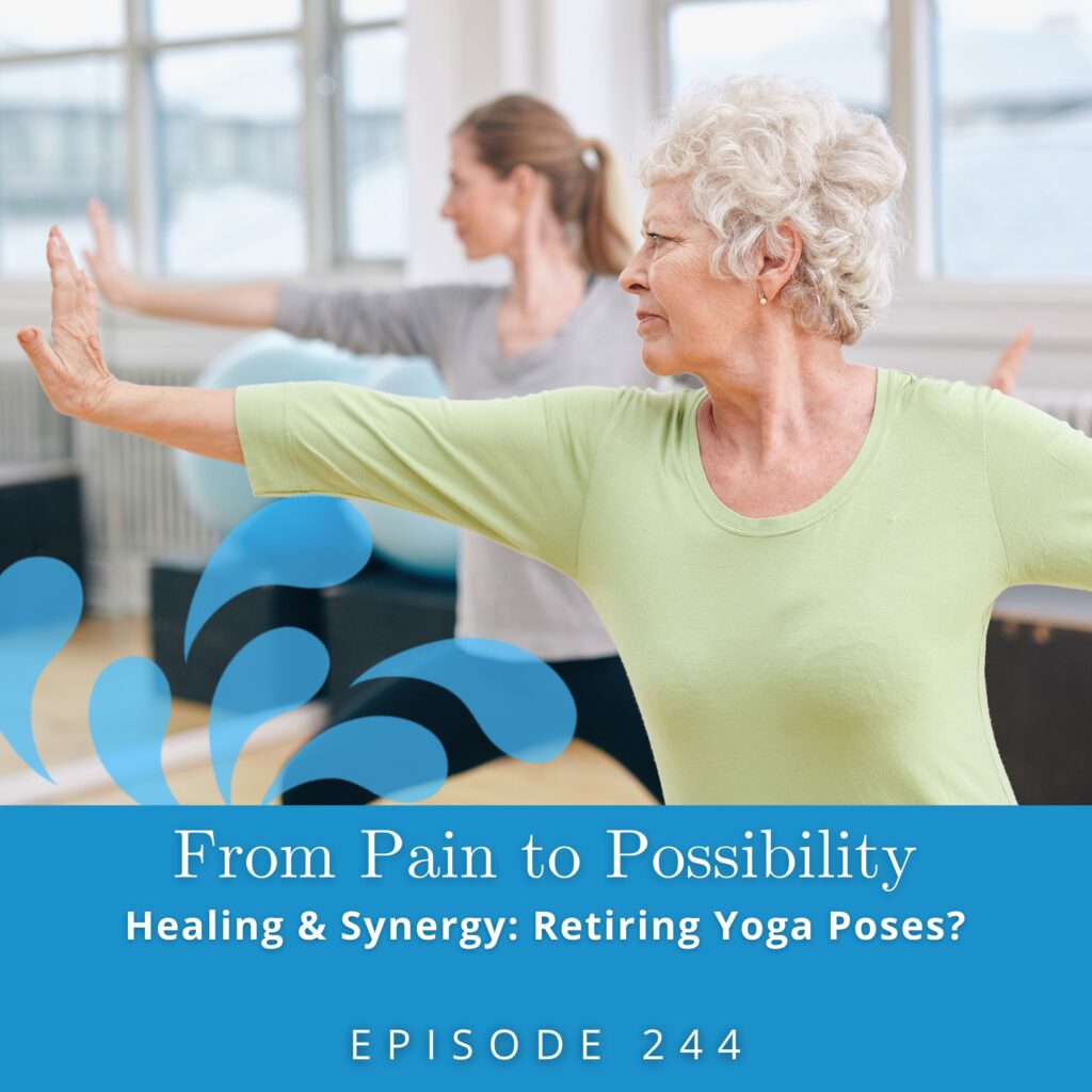From Pain to Possibility with Susi Hately | Healing & Synergy: Retiring Yoga Poses?