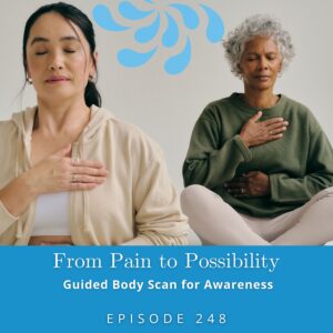 From Pain to Possibility with Susi Hately | Guided Body Scan for Awareness